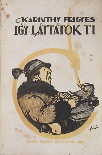 Karinthy Frigyes - Így láttátok ti - A háborus irodalom karikaturája (I. kiadás)