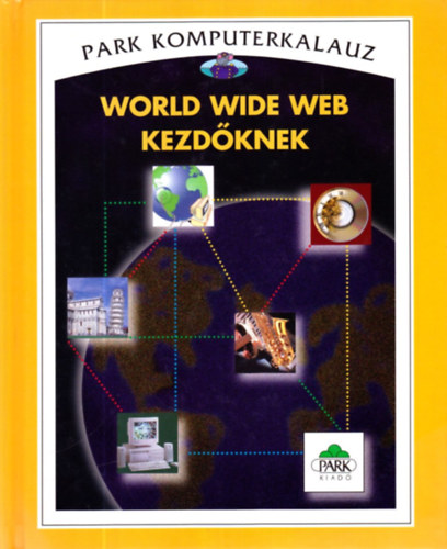 Asha Kalbag - World Wide Web kezdőknek (Park Komputerkalauz)