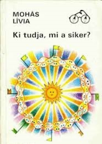 Mohs Lvia - Ki tudja, mi a siker?
