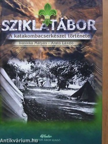 Arat Lszl, Ivasivka Mtys - Sziklatbor - A MAGYARORSZGI KATAKOMBACSERKSZET TRTNETE/VISSZAEMLKEZSEK S DOKUMENTUMOK (1945-) 1948-1988