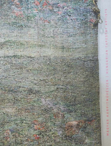 Magyar k�rpitm�v�szek - Hungarian Tapestry Artists