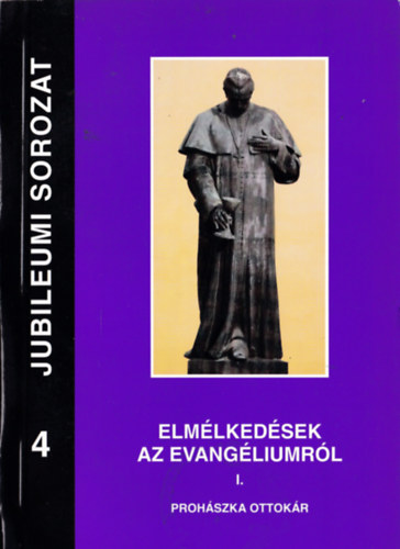 Proh�szka Ott�k�r - Elm�lked�sek az evang�liumr�l I.