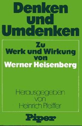 Heinrich (szerk.) Pfeiffer - Denken und Umdenken: Zu Werk und Wirkung von Werner Heienberg