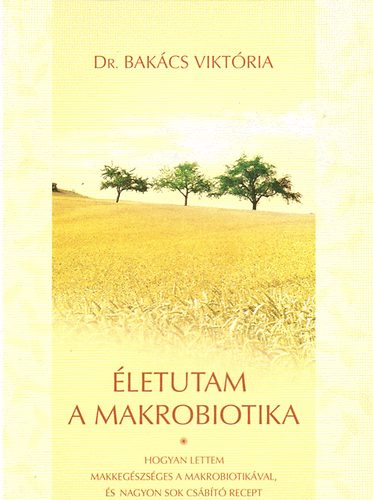 Dr. Bakács Viktória - Életutam a makrobiotika