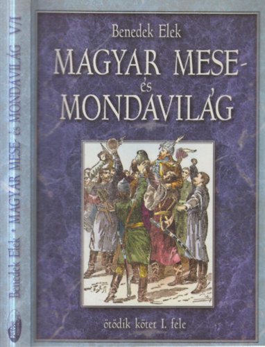 Benedek  Elek - Magyar mese- �s mondavil�g V. k�tet I. fele