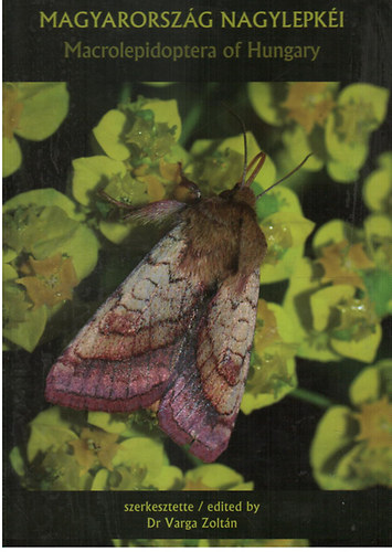 Varga Zoltn Dr. (szerk.) - Magyarorszg nagylepki - Macrolepidoptera of Hungary (magyar-angol)