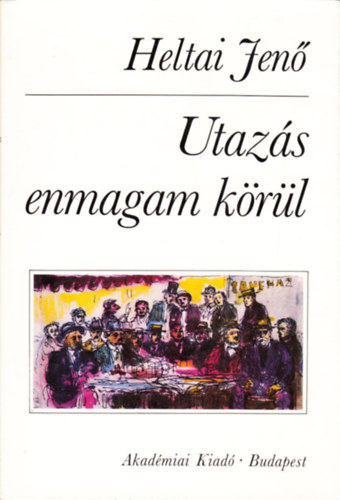 Heltai Jen - Utazs enmagam krl