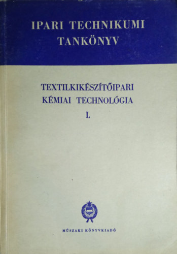 Ruszn�k Istv�n Dr. - Textilk�sz�t�ipari k�miai technol�gia I.