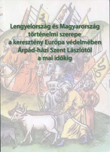 Konrad Sutarski (szerk.), Vigh Lszl - Lengyelorszg s Magyarorszg trtnelmi szerepe a keresztny Eurpa vdelmben rpd-hzi Szent Lszltl a mai idkig cm lengyel-magyar konferencia