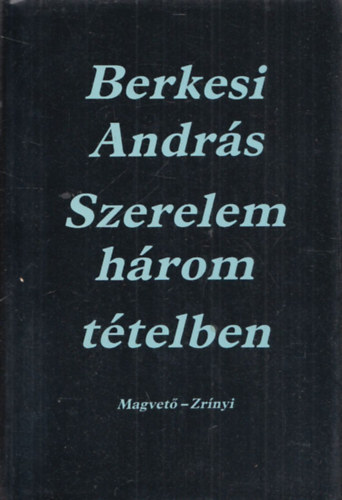 Berkesi András - Szerelem három tételben (Dedikált)