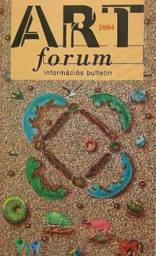 Butak Andrs (szerk.) - Art forum 2004 - informcis bulletin