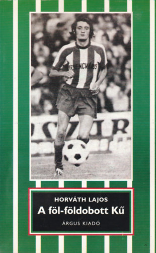 Horváth Lajos - A föl-földobott Kű