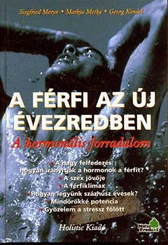 Meryn-Metka-Kindel - A férfi az új évezredben (A hormonális forradalom)