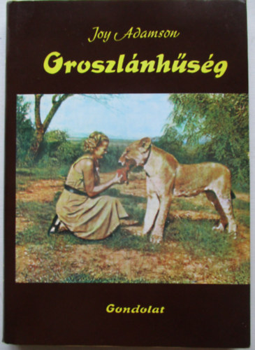 Joy Adamson - Oroszlánhűség