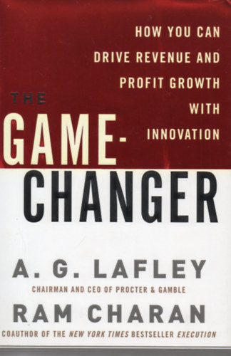 A. G. Lafley; Ram Charan - The Game-Changer