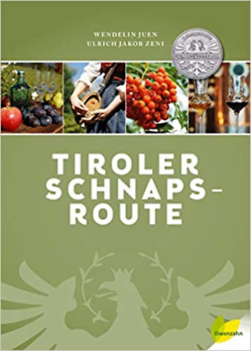 Wendelin Juen, Ulrich Jakob Zeni - Tiroler Schnapsroute