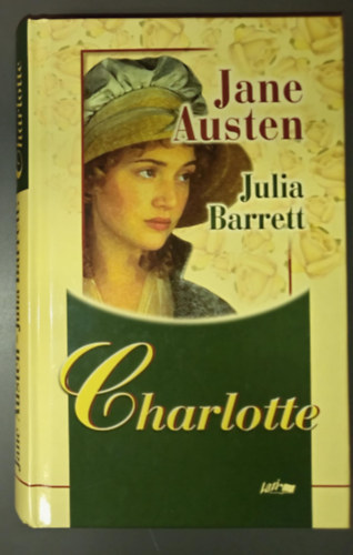 Jane Austen, Julia Barrett, Barcza Gerda (ford.) - Charlotte - Jane Austen utols, befejezettlen regnye, amelyet Julia Barrett egsztett ki