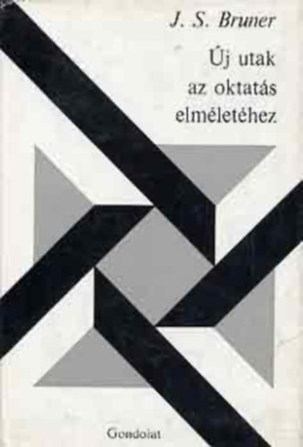 J. S. Bruner - �j utak az oktat�s elm�let�hez