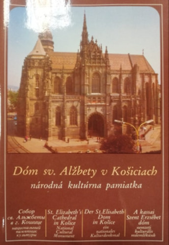 D�m sv. Al�bety v Ko�iciach - A kassai Szent Erzs�bet d�m (szlov�k-orosz-angol-n�met-magyar nyelv�)