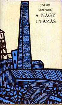 Jorge Semprun - A nagy utazás