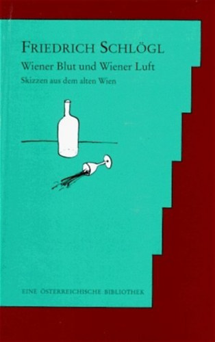 Wiener Blut und Wiener Luft: Skizzen aus dem alten Wien.