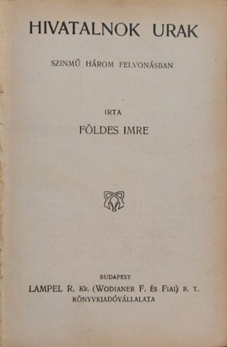 Fldes Imre - Hivatalnok urak - sznm hrom felvonsban