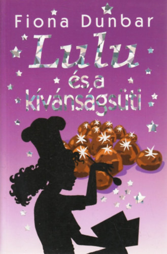 Fiona Dunbar - Lulu és a kívánságsüti