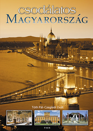 Tth Pl; Czegldi Zsolt - Csodlatos Magyarorszg