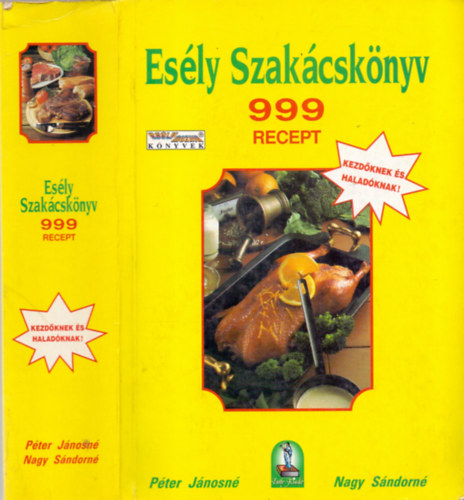 Nagy Sndorn; Pter Jnosn - Esly szakcsknyv - 999 recept (Kezdknek s haladknak!)