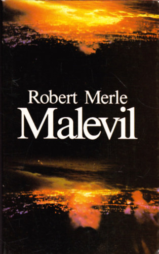 Robert Merle, Szerk.: Soml Vera, Ford.: Grg Lvia - Malevil - Grg Lvia fordtsa (5 vilgrsz knyvei)
