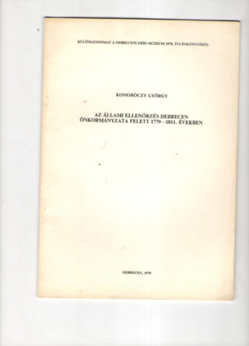 Komorczy Gyrgy - Az llami ellenrzs Debrecen nkormnyzata felett 1779-1811. vekben
