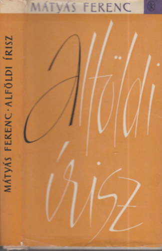 Mátyás Ferenc - Alföldi írisz (dedikált)