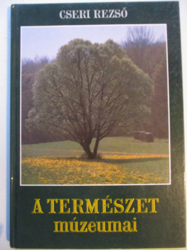 Cseri Rezs - A termszet mzeumai
