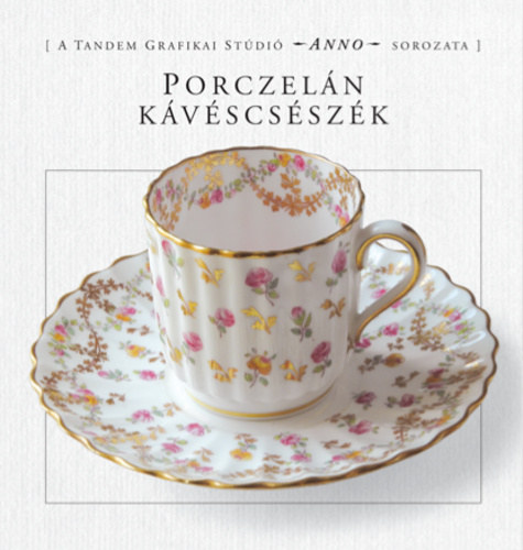 Porczelán kávéscsészék (A Tandem Grafikai Stúdió Anno sorozata)