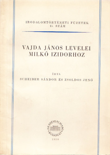 Scheiber Sndor- Zsoldos Jen - Vajda Jnos levelei Milk Izidorhoz