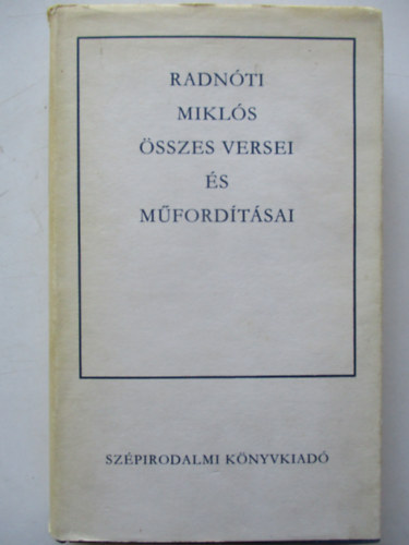 Radn�ti Mikl�s - Radn�ti Mikl�s �sszes versei �s m�ford�t�sai