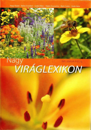Nagy; Balzs; Szab; Hajdu; Illys; Dede - Nagy virglexikon - Kerti nvnyek A-tl Z-ig
