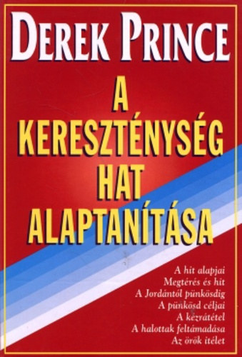 Derek Prince - A keresztnysg hat alaptantsa