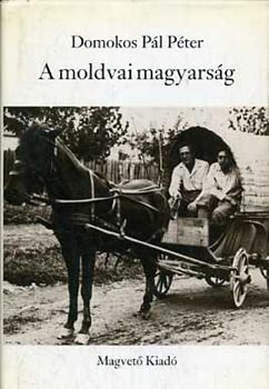 Domonkos Pál Péter - A moldovai magyarság