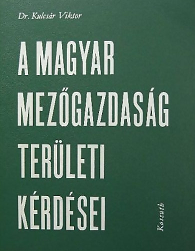 Dr. Kulcsr Viktor - A magyar mezgazdasg terleti krdsei