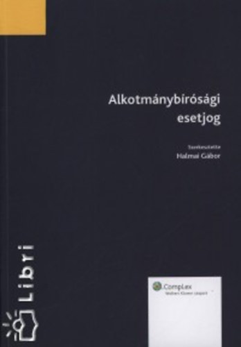 Halmai Gbor (szerk.) - Alkotmnybrsgi esetjog