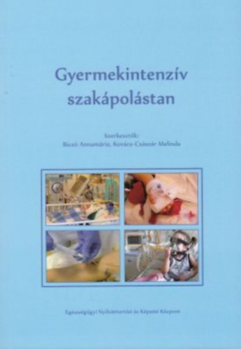 Kovcs-Csszr Melinda, Bicz Annamria - Gyermekintenzv szakpolstan