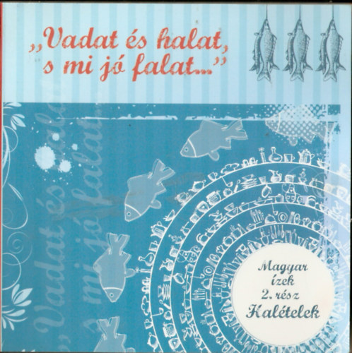 "Vadat s halat, s mi j falat..." (Magyar zek 2. rsz - Haltelek)