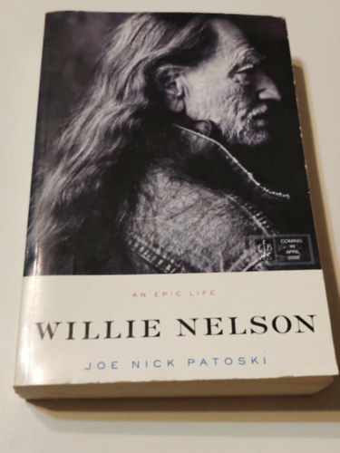 Joe Nick Patoski - An Epic Life Willie Nelson