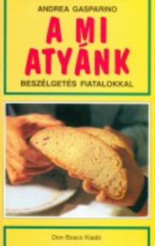 Andrea Gasparino - A mi atynk. Beszlgets fiatalokkal.