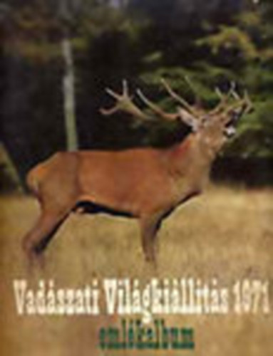 Fldes Lszl (fszerk.) - Vadszati vilgkillts 1971 - Emlkalbum