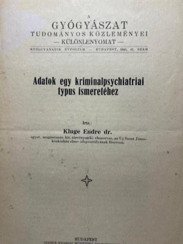Dr. Kluge Endre - A gy�gy�szat tudom�nyos k�zlem�nyei - Nyolcvanadik �vfolyam 41. sz�m - Adatok egy kriminalpsychiatriai typus ismeret�hez