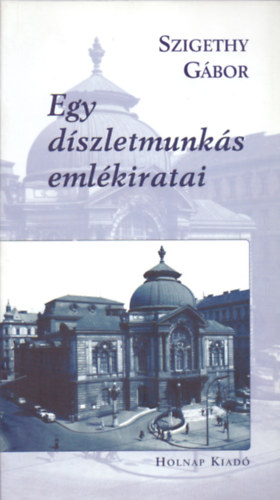 Szigethy G�bor - Egy d�szletmunk�s eml�kiratai