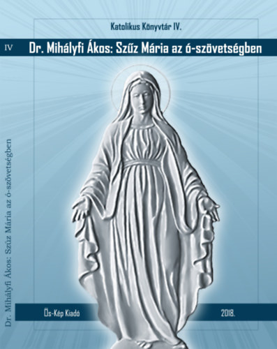 Mihályfi Ákos - Szűz Mária az ó-szövetségben