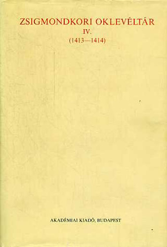 Mályusz Elemér; Borsa Iván - Zsigmondkori oklevéltár IV. (1413-1414)